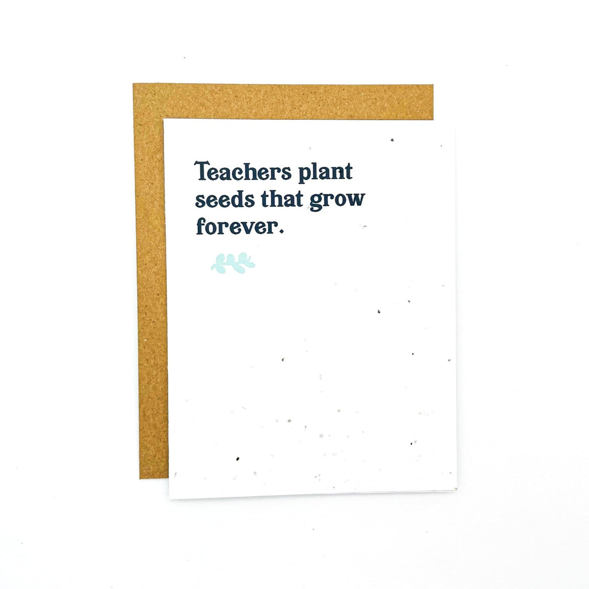 teachers plant the seeds of knowledge that grow forever quote Teachers Plant Seeds That Grow Forever Card – CATO & COMPANY