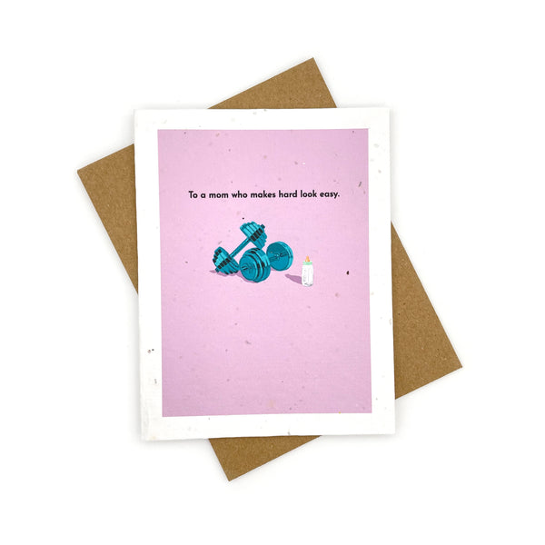 To a Mom Who Makes Hard Look Easy Card