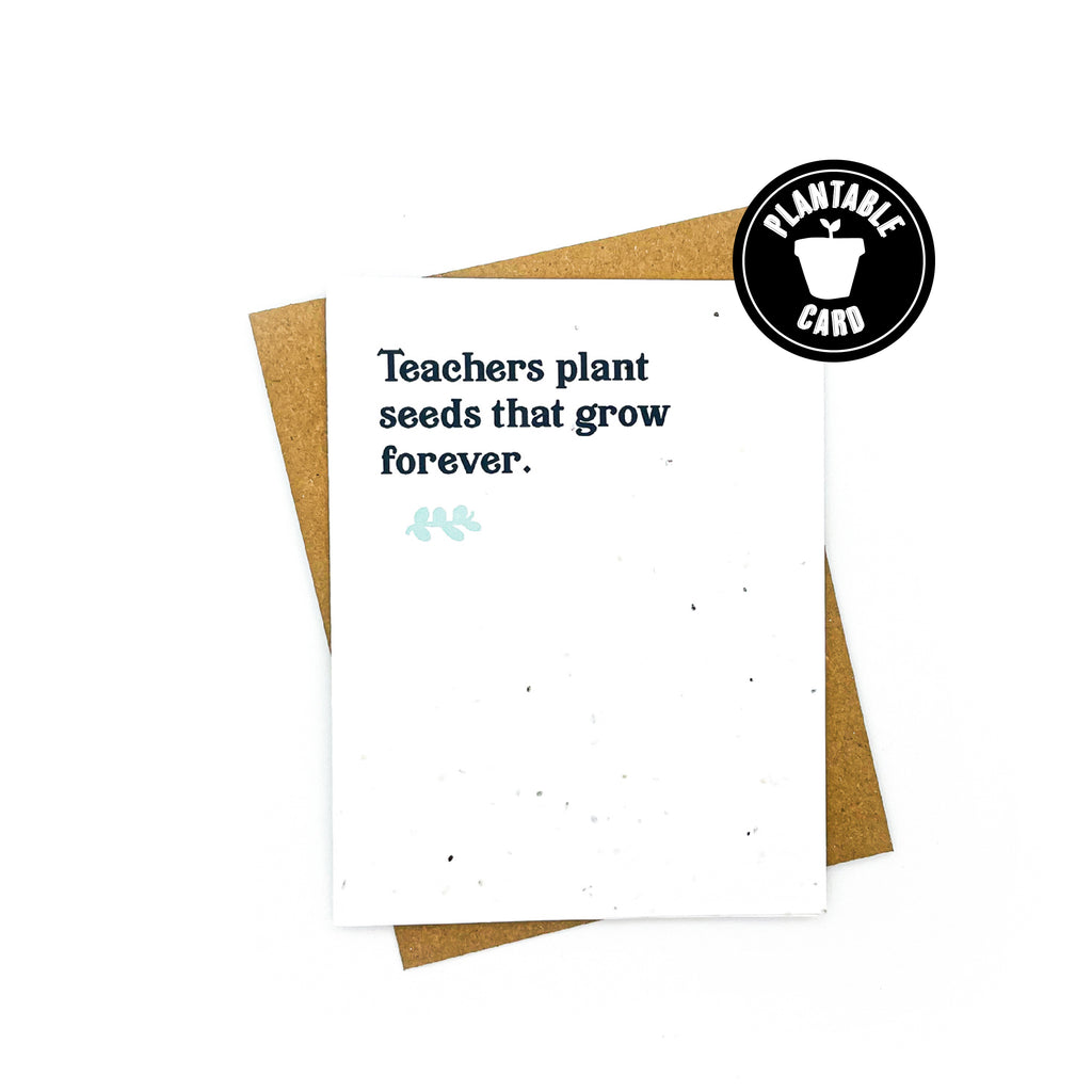 teachers plant seeds that grow forever printable Teachers Plant Seeds That Grow Forever Card – CATO & COMPANY