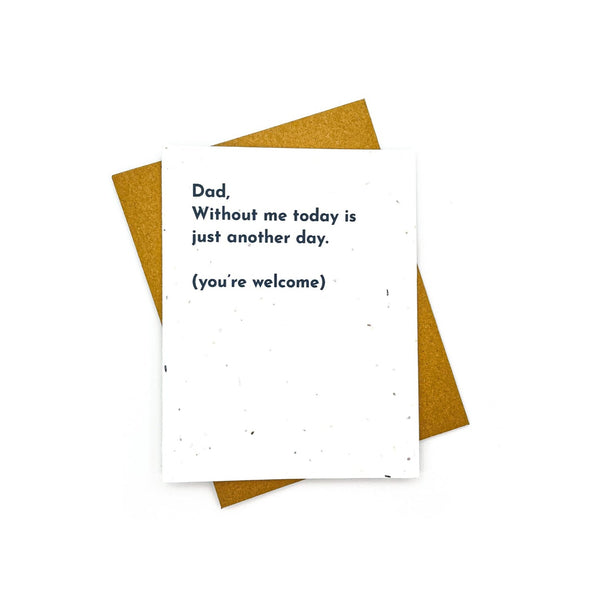 Without Me, Today is Just Another Day Card
